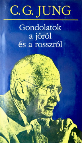 C.G Jung - Gondolatok a jrl s a rosszrl (Von Gut und Bse)