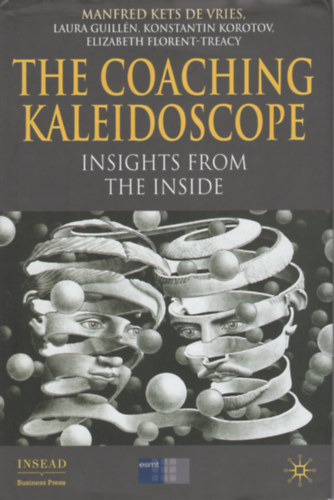 Laura Guilln, Konstantin Korotov, Elizabeth Florent-Treacy Manfred Kets De Vries - The coaching kaleidoscope insights from the inside