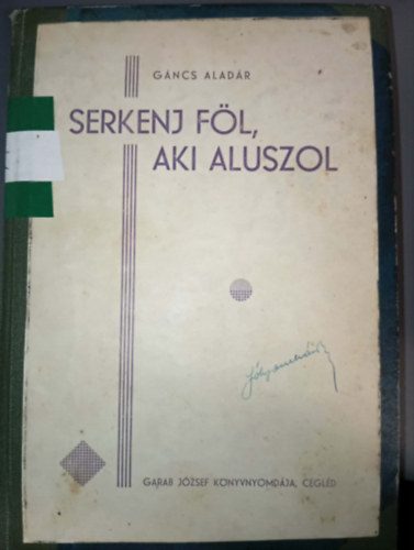 Gncs Aladr - Serkenj fl, aki aluszol