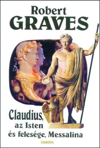 Robert Graves - Claudius, az Isten �s feles�ge, Messalina
