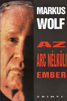 Markus Wolf - Az arc nlkli ember