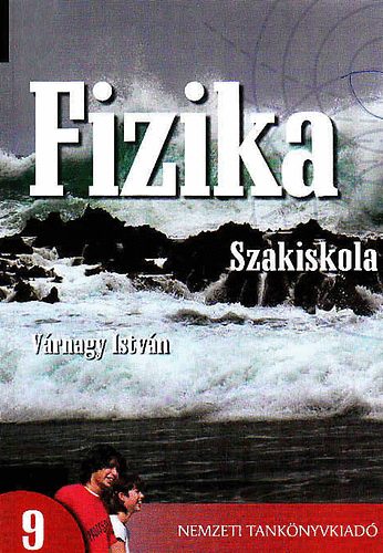 Vrnagy Istvn - Fizika szakiskola 9.vfolyam