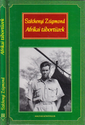 Szchenyi Zsigmond - Afrikai tbortzek (Vadsznapl-kivonatok 1932-1934)