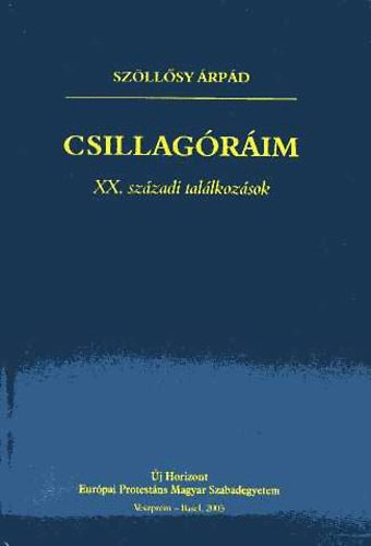 Szöllősy Árpád - Csillagóráim - XX: századi találkozások