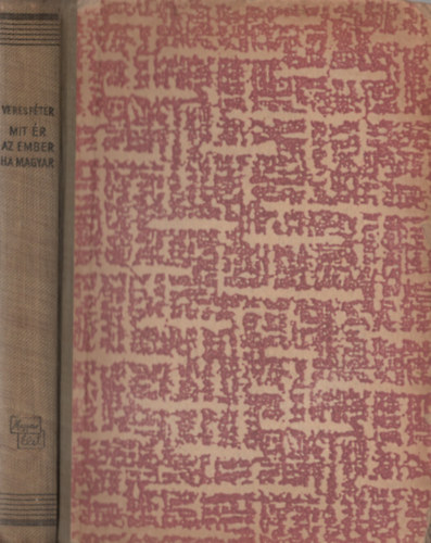 Veres P�ter - Mit �r az ember, ha magyar