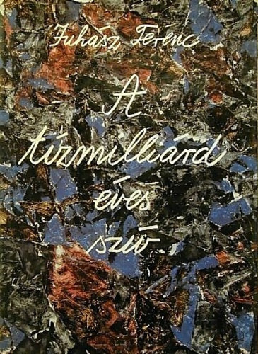 Juh�sz Ferenc - A t�zmilli�rd �ves sz�v