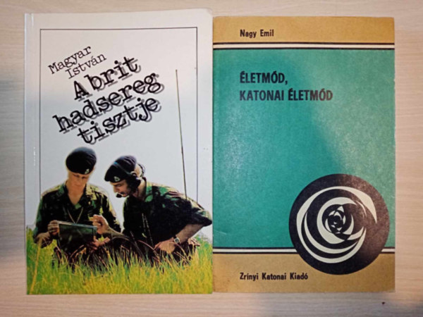 Nagy Emil Magyar István - A brit hadsereg tisztje + életmód, katonai életmód (2mű)