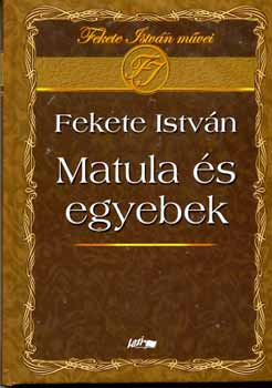 Fekete Istvn - Matula s egyebek