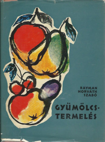 Rayman J.-Horv�th J.-Szab� �. - Gy�m�lcstermel�s