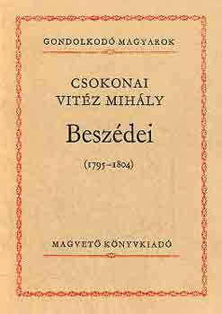 Szigethy G�bor  (szerk.) - Csokonai Vit�z Mih�ly besz�dei (1795-1804) - (Gondolkod� magyarok)