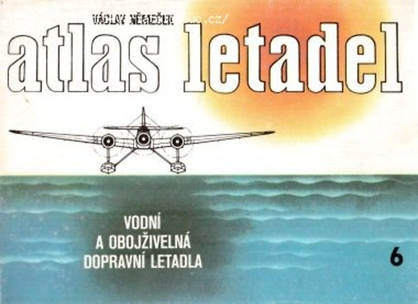 Václav Němeček - Atlas letadel 6 - Vodní a obojživelná dopravní letadla