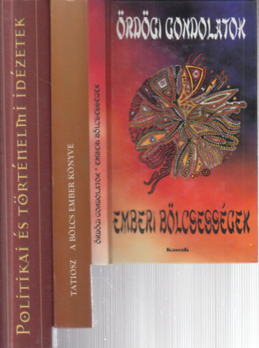 3 db. idézetgyűjtemény (Ördögi gondolatok - emberi bölcsességek + A bölcs ember könyve + Politikai és történelmi idézetek)