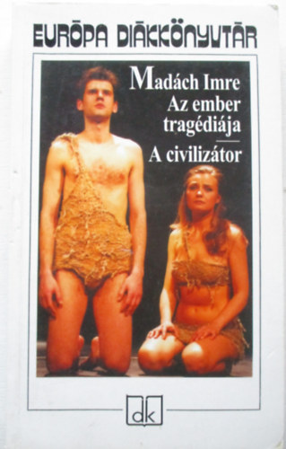 Mad�ch Imre - Az ember trag�di�ja - A civiliz�tor - Eur�pa Di�kk�nyvt�r