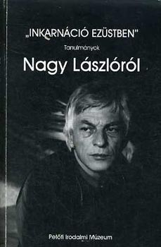 Nagy Lszl - Inkarnci ezstben