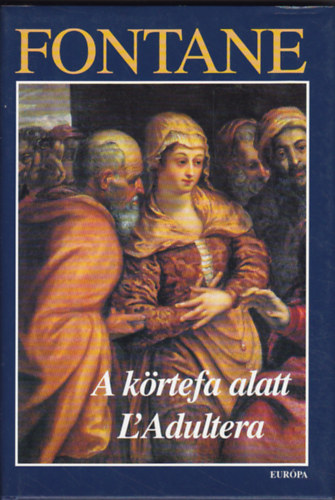 Theodor Fontane - A k�rtefa alatt - L' Adultera