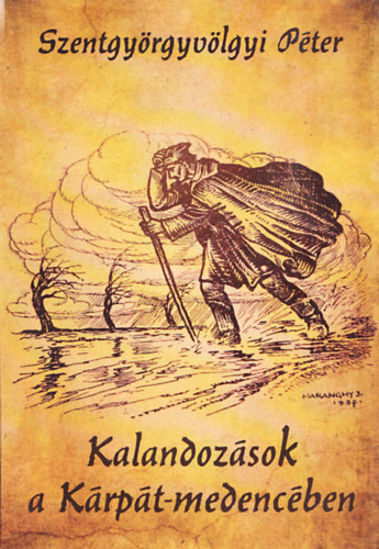 Szentgyörgyvölgyi Péter - Kalandozások a Kárpát-medencében (Dedikált)