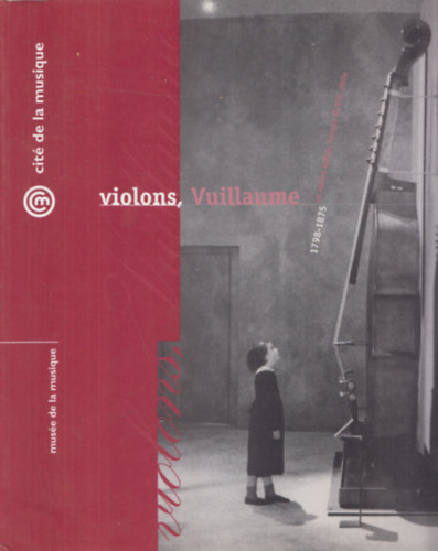Violons, Vuillaume 1798-1875 (hegedk, hegedkszts)
