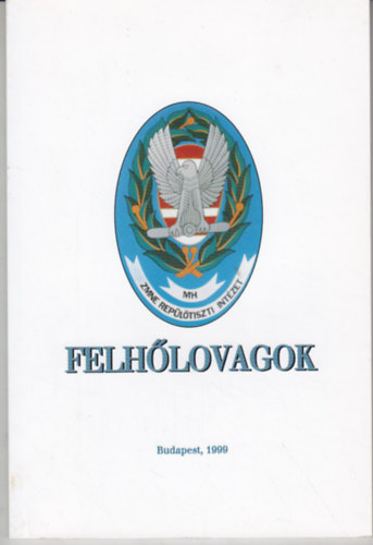 Karsai Lszl - Vrs Mikls  (szerk.) - Felhlovagok - A magyar repltisztkpzs flvszzados trtnete 1949-1999