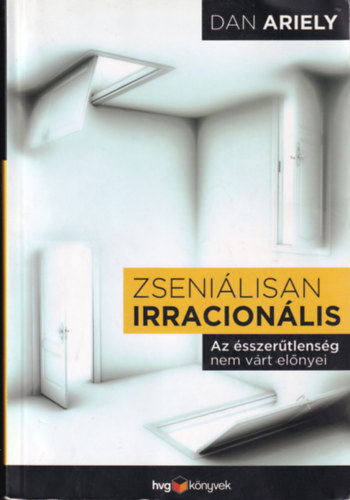 Dan Ariely - Zsenilisan irracionlis - Az sszertlensg nem vrt elnyei