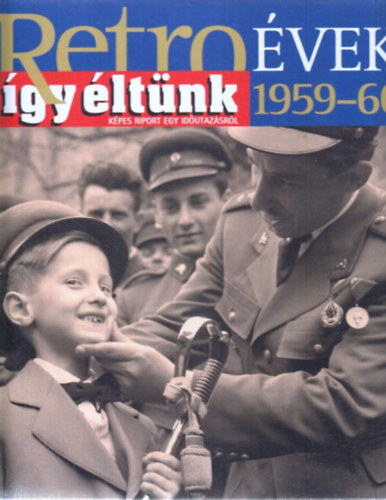 Sz. So�s �va  (szerk.) - �gy �lt�nk - Retro �vek 1959-60