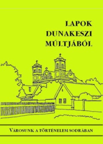 Lapok Dunakeszi mltjbl - Vrosunk a trtnelem sodrban