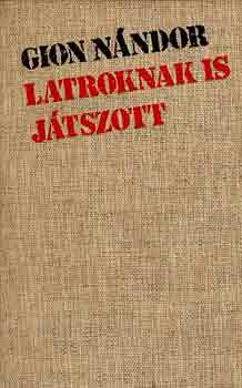 Gion Nndor - Latroknak is jtszott