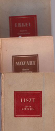 Richard Petzoldt, Szelnyi Istvn Lszl Zsigmond - 3 db mvszeti, zenei letrajz : Liszt lete kpekben + Mozart lete kpekben + Erkel lete kpekben