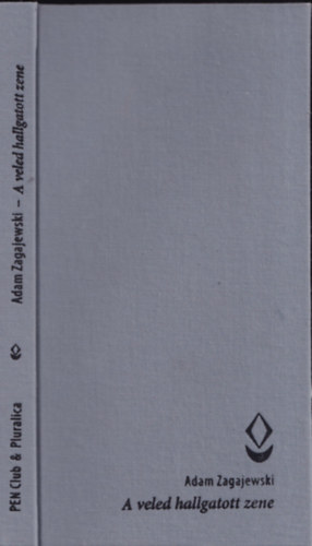 Adam Zagajewski - A veled hallgatott zene
