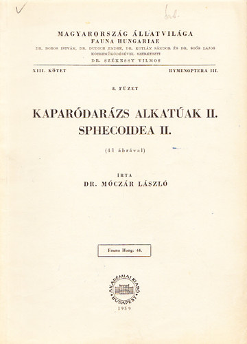 Dr. M�cz�r L�szl� - Kapar�dar�zs alkat�ak II. (Sphecoidea II.) - 41 �br�val (Magyarorsz�g �llatvil�ga - Fauna Hungariae 44. (XIII. k�tet, Hymenoptera III., 8. f�zet))