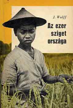 J. Wolff - Az ezer sziget orsz�ga