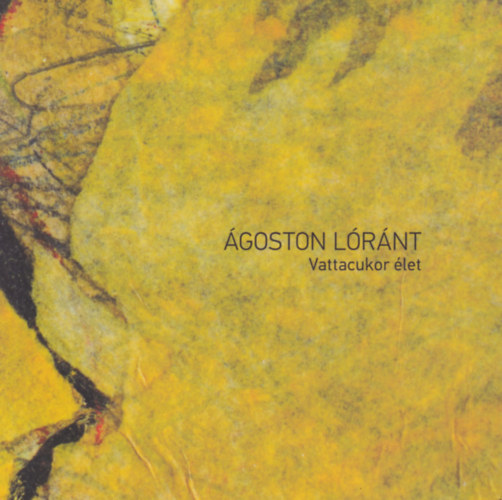 Ágoston Lóránt - Vattacukor élet
