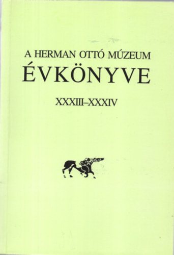 Veres Lszl-Viga Gyula  (szerk.) - A Herman Ott Mzeum vknyve XXXIII-XXXIV.