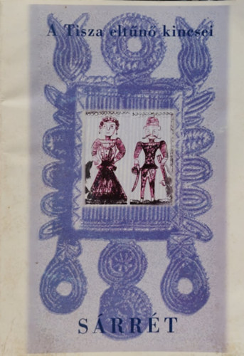 S�rr�t - A Tisza elt�n� kincsei