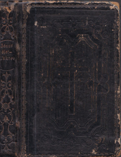 Leonhard J. Mih�ly - J�zus �let t�k�re - Im�ds�gos k�nyv kereszt�ny katholikusok sz�m�ra