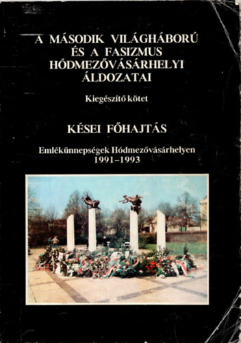 A msodik vilghbor s a fasizmus hdmezvsrhelyi ldozatai - Kiegszt ktet