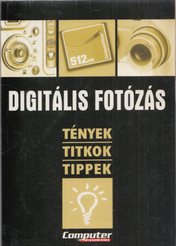 Horvth Annamria  (szerk.) - Digitlis fotzs (Tnyek, titkok, tippek) (CD-mellklettel)