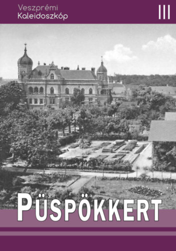 M�rkusn� V�r�s Hajnalka - Veszpr�mi Kaleidoszk�p 3.  P�sp�kkert. 213 k�ppel.