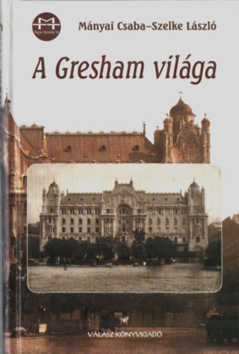 Mnyai Csaba-Szelke Lszl - A Gresham vilga