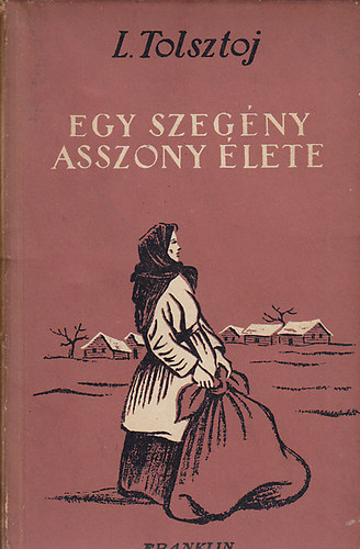 L. Tolsztoj - Egy szegény asszony élete