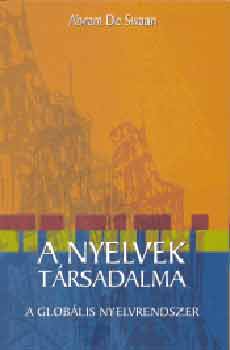 Abram de Swaan - A nyelvek társadalma. A globális nyelvrendszer