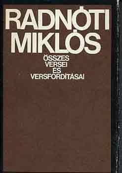 Radn�ti Mikl�s - Radn�ti Mikl�s �sszes versei �s versford�t�sai