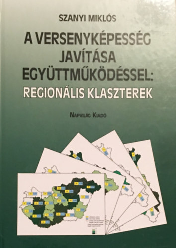 Szanyi Mikls - A versenykpessg javtsa egyttmkdssel: regionlis klaszterek