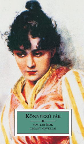 Kőrössi P. József - Könnyező fák - Magyar írók cigány novellái