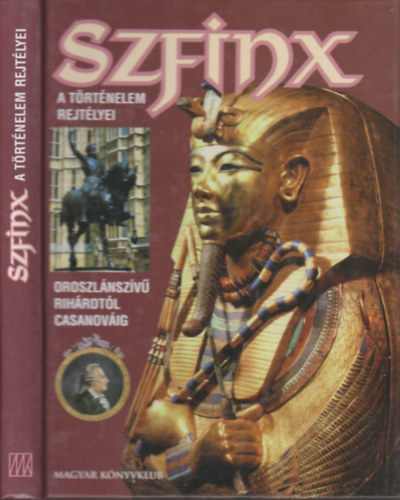 Hans-christian Huf - Szfinx - A trtnelem rejtlyei (Oroszlnszv Richrdtl Casanovig)