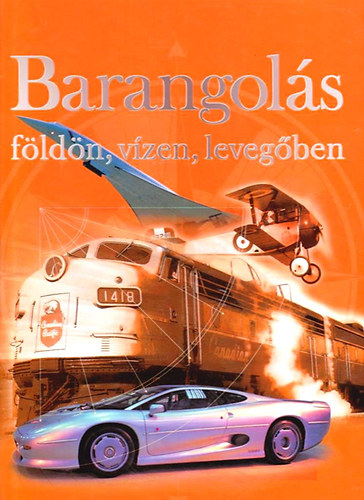 Csatls Istvn - Barangols fldn, vzen, levegben