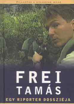Frei Tam�s - Egy riporter dosszi�ja