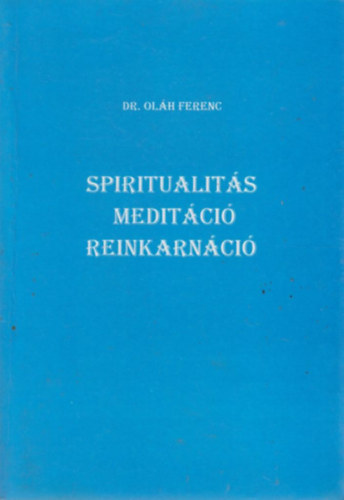 Dr. Olh Ferenc - Spiritualits, meditci, reinkarnci