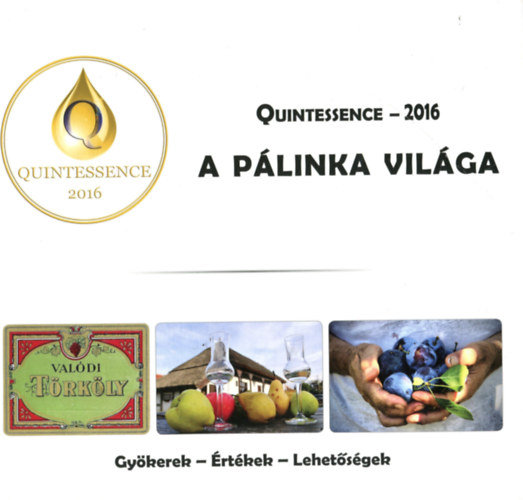 Aradi Péter; Csendes Zsolt; Dúl Udó; Gyuris Péter - Quintessence - 2016 - A pálinka világa