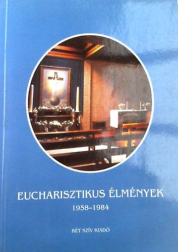 Ida Peerdeman - Eucharisztikus lmnyek 1958-1984