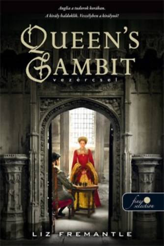 Elizabeth Fremantle - Vezrcsel - Queen's Gambit (Tudor-trilgia 1.)
